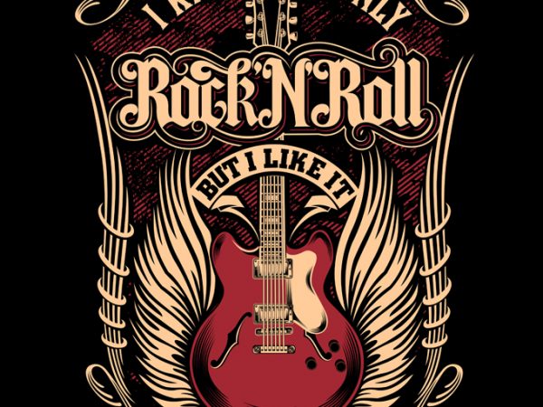 I know it’s only rock n roll t-shirt design for sale