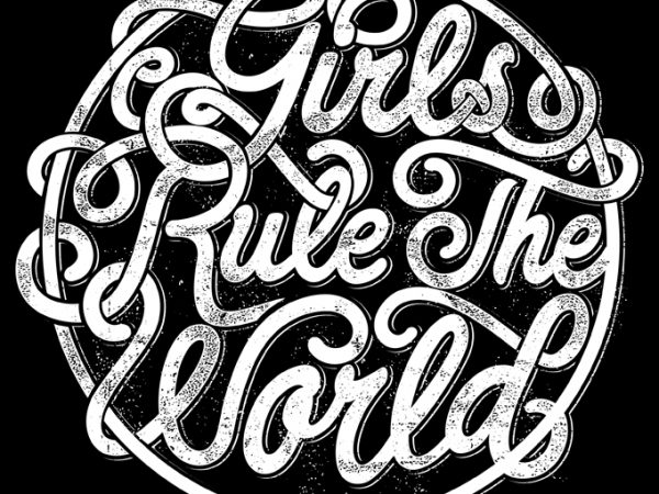 Girls rule the world buy t shirt design for commercial use