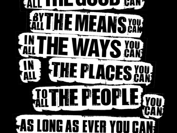 John wesley quotes ready made tshirt design John wesley quotes ready made tshirt design