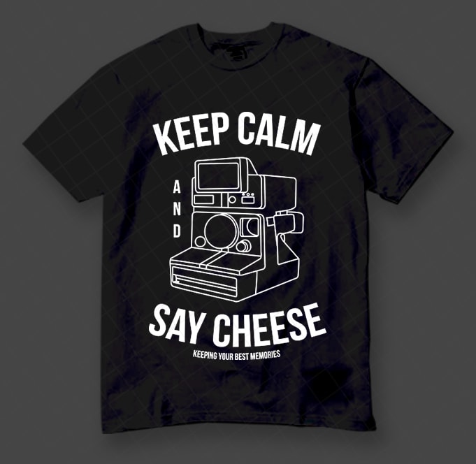 KEEP CALM AND SAY CHEESE, POLAROID, PHOTOGRAPHY,PHOTOGRAPHER, RETRO VINTAGE graphic t-shirt design