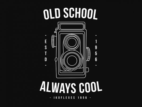 Old school always cool retro camera, ikoflex, photography, photographer t shirt design for download