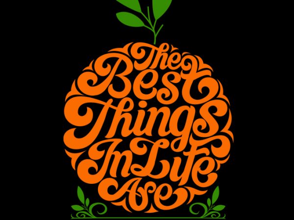 The best things in life are made in nature graphic t-shirt design