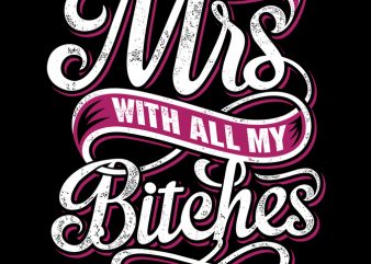 Miss to Mrs Bitches t shirt design template