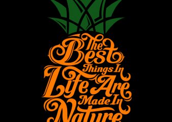 The Best things in life are made in nature 2 graphic t-shirt design