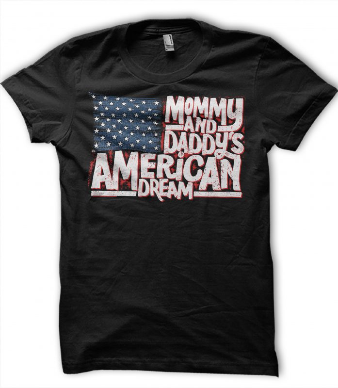 MOMMY AND DADDY’S AMERICAN DREAM design for t shirt buy t shirt design artwork
