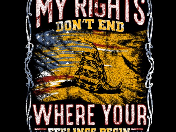 My right don’t end where your feeling begin commercial use t-shirt design
