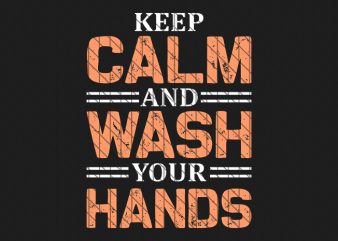 Keep calm and wash your hands, corona virus awareness tshirt design