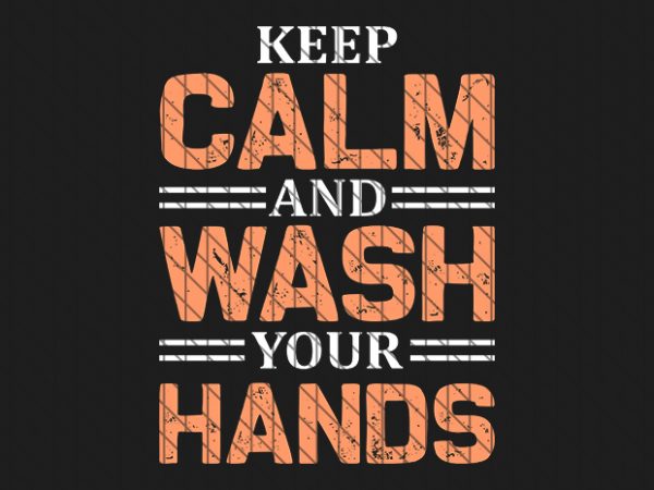 Keep calm and wash your hands, corona virus awareness tshirt design