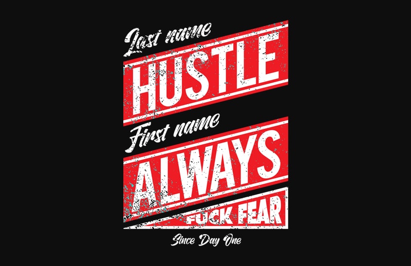 last name Hustle, first name Alway, Fuck Fear since day one shirt design png t-shirt design for sale