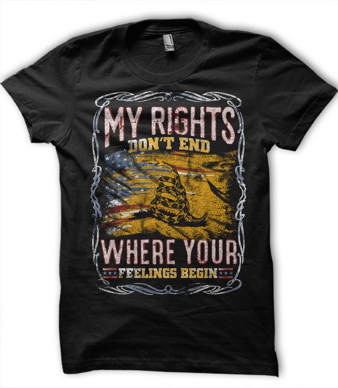 my RIGHT DON’T END WHERE YOUR FEELING BEGIN commercial use t-shirt design
