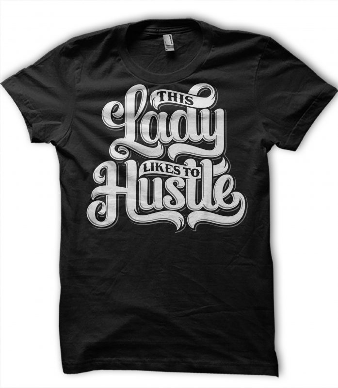 THIS LADY LIKE TO HUSTLE t-shirt design for commercial use