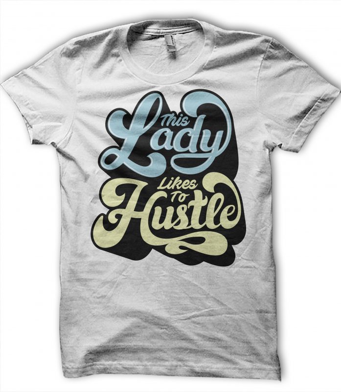 THIS LADY LIKES TO HUSTLE 2 t shirt design for download