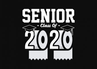 senior 2020 shit gettin real funny apocalypse toilet paper png, senior class of 2020 shit just got real png, senior class of 2020 shit just