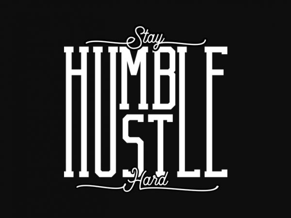 Stay humble hustle hard buy t shirt design for commercial use