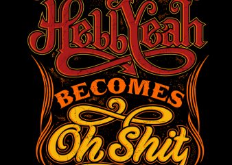 WHEN HELLYEAH BECOMES OH SHIT ready made tshirt design