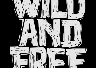 Wild and free commercial use t-shirt design