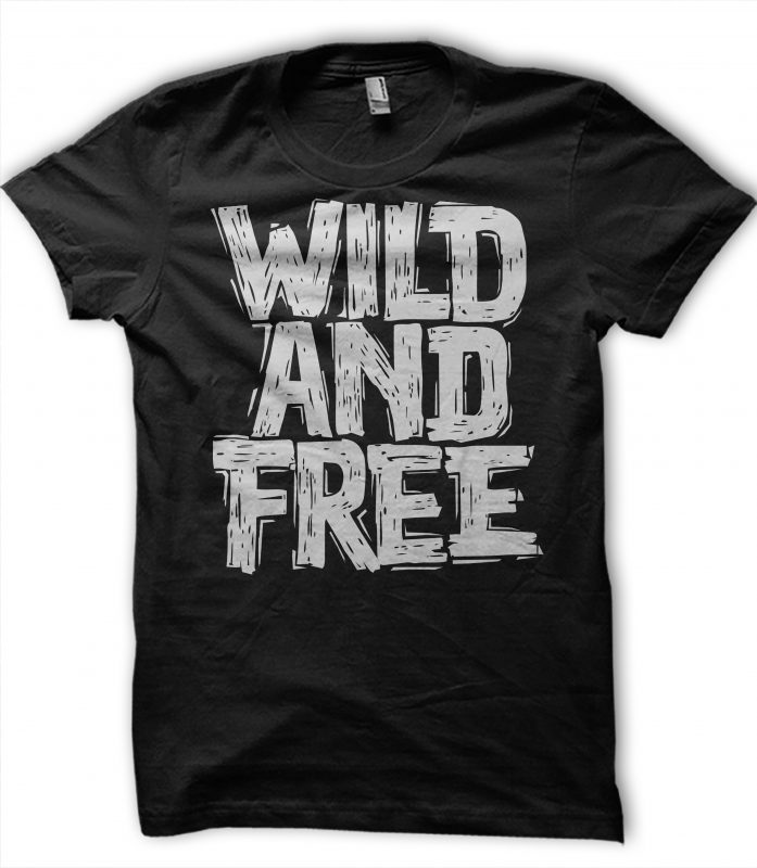 Wild and free commercial use t-shirt design
