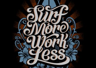 Surf More Work Less commercial use t-shirt design