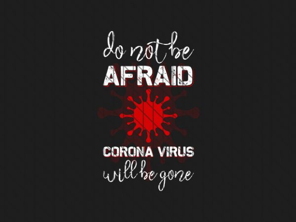 Don’t afraid corona virus, corona virus awareness tshirt design