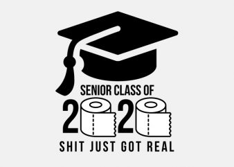 senior 2020 shit gettin real funny apocalypse toilet paper png, senior class of 2020 shit just got real png, senior class of 2020 shit just