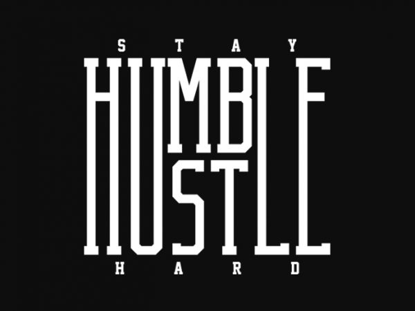 Stay humble hustle hard buy t shirt design for commercial use