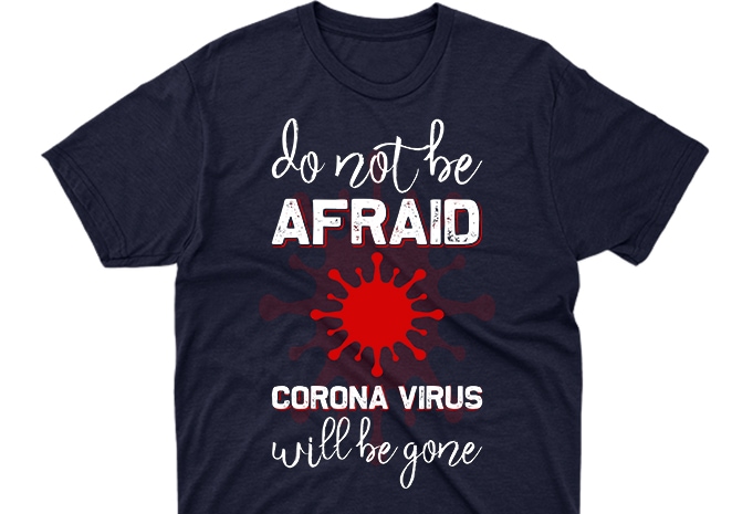 Don't afraid corona virus, corona virus awareness tshirt design