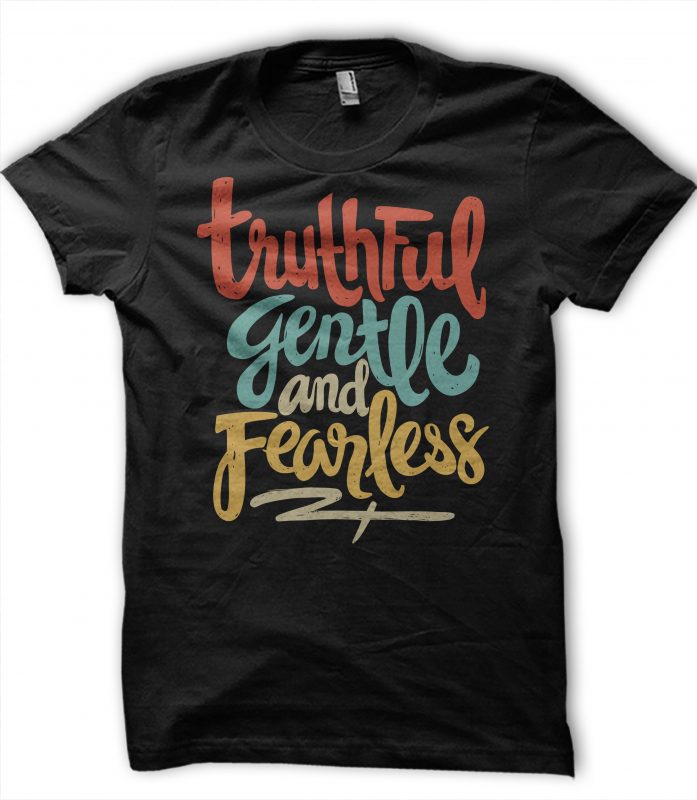 Truthful Gentle and Fearless print ready t shirt design