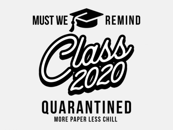 Senior 2020 shit gettin real funny apocalypse toilet paper png, senior class of 2020 shit just got real png, senior class of 2020 shit just t shirt template vector