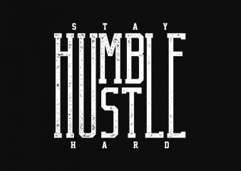 stay humble hustle hard t-shirt design for sale