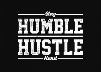 stay humble hustle hard t-shirt design for sale