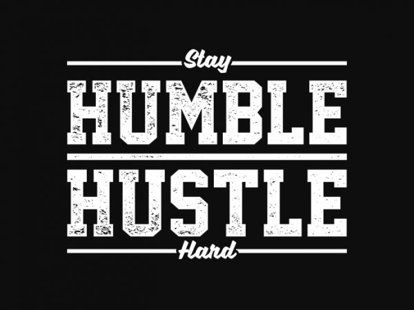 Stay humble hustle hard t-shirt design for sale