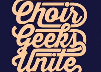 Choir Geeks unite t shirt design for purchase