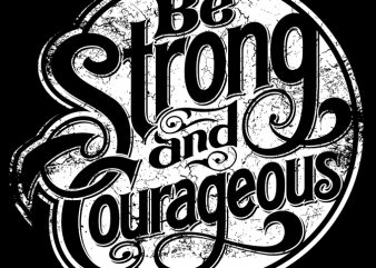 Be Strong and Courage buy t shirt design