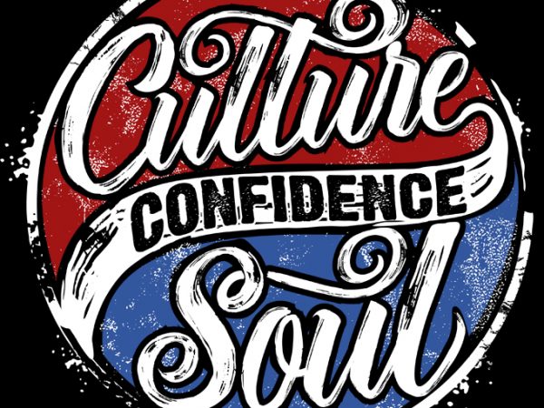 Culture confidence soul buy t shirt design
