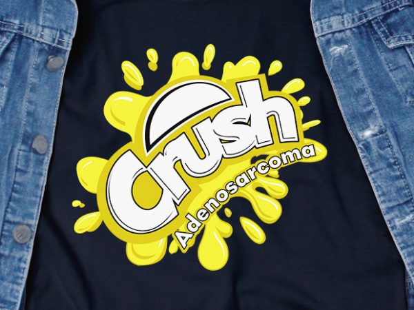 Crush adenosarcoma svg – awareness – tumor – commercial use t-shirt design