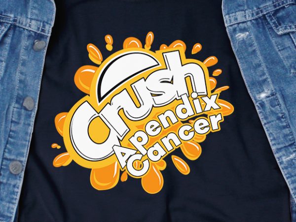 Crush appendix cancer svg – awareness – cancer – t shirt design for purchase