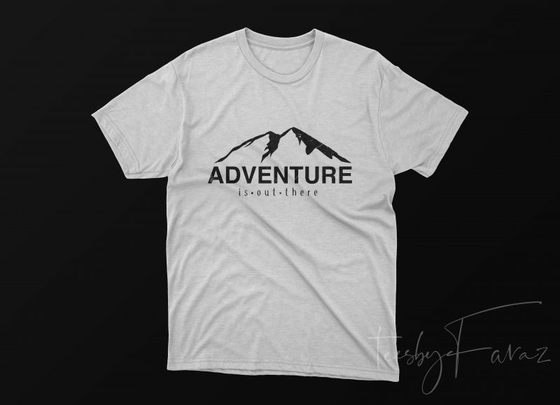 Adventure is out there T shirt design