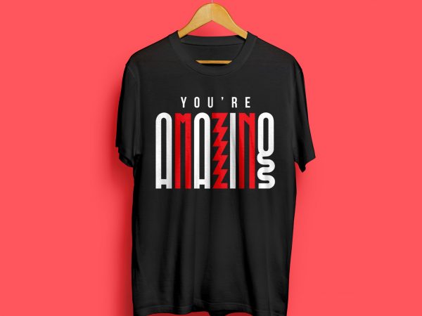 You’re amazing typography t-shirt design for commercial use