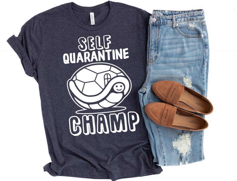 Self Quarantine Champ commercial use t-shirt design