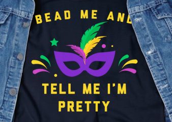 Bead Me And Tell Me Im Pretty SVG – Mardi Gras – Funny Tshirt Design