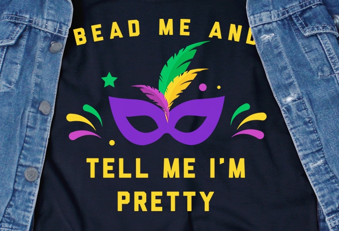 Bead Me And Tell Me Im Pretty SVG – Mardi Gras – Funny Tshirt Design