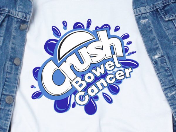 Crush bowel cancer svg – awareness – cancer – commercial use t-shirt design