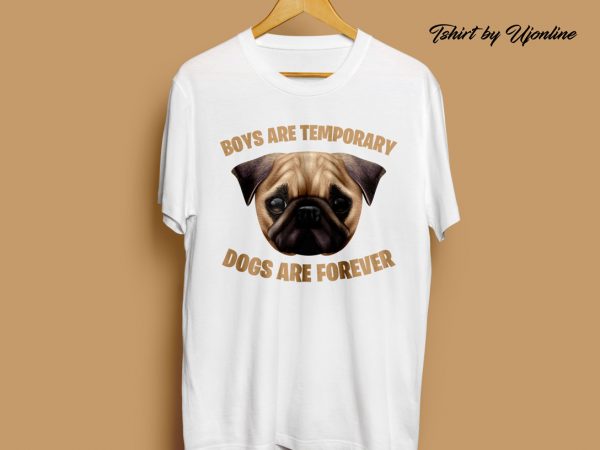 Boys are temporary dogs are forever graphic t-shirt design