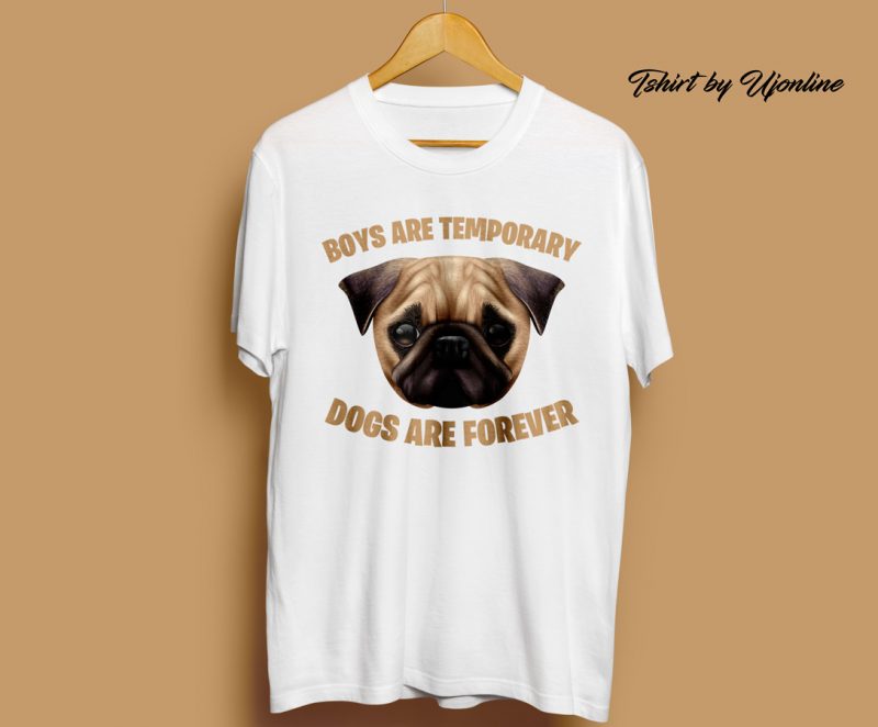 BOYS ARE TEMPORARY DOGS ARE FOREVER graphic t-shirt design