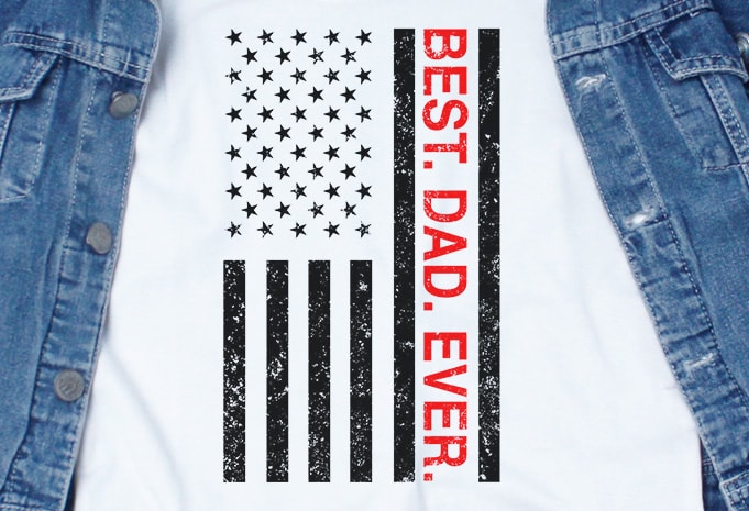 Best Dad Ever SVG – Dad – America – Funny Tshirt Design