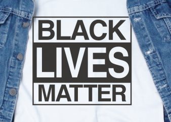 Black Lives Matter SVG – Quotes – Motivation buy t shirt design artwork