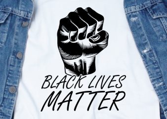 Black Lives Matter SVG – Quotes – Motivation t shirt design template