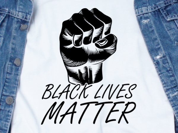 Black lives matter svg – quotes – motivation t shirt design template