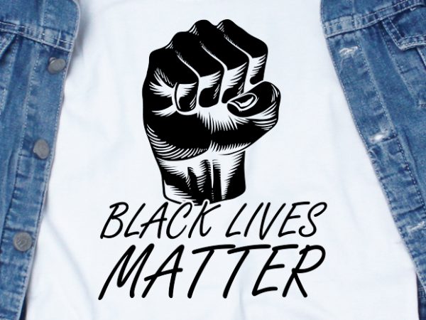 Download Black Lives Matter SVG - Quotes - Motivation t shirt ...