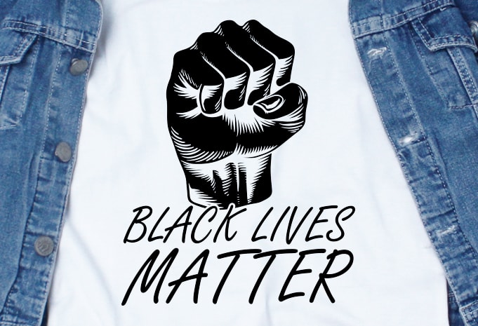 Black Lives Matter SVG – Quotes – Motivation t shirt design template